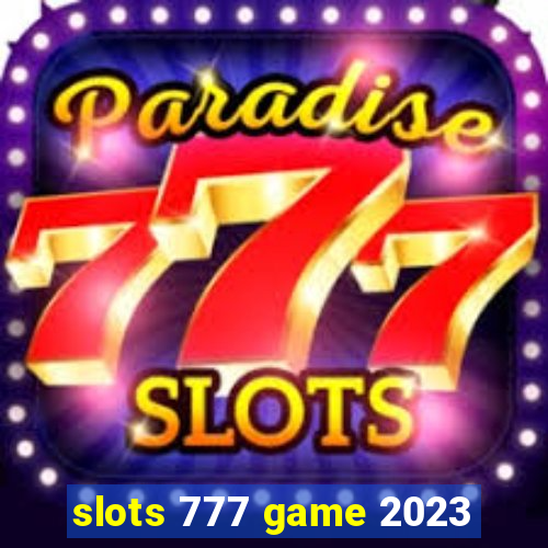 slots 777 game 2023