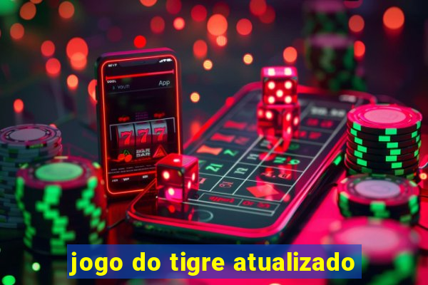 jogo do tigre atualizado