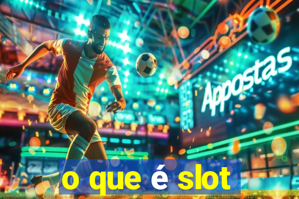 o que é slot