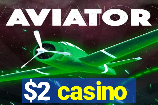 $2 casino