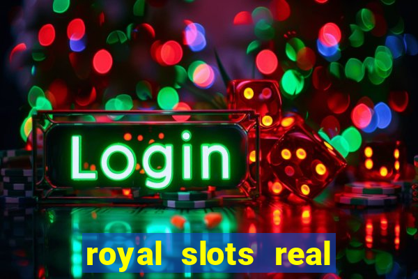 royal slots real money login