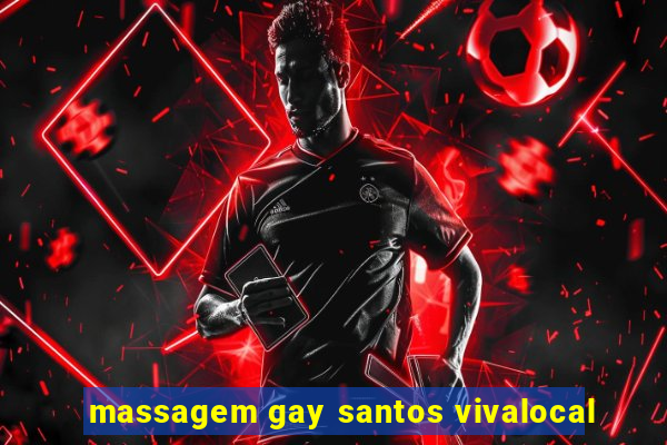 massagem gay santos vivalocal