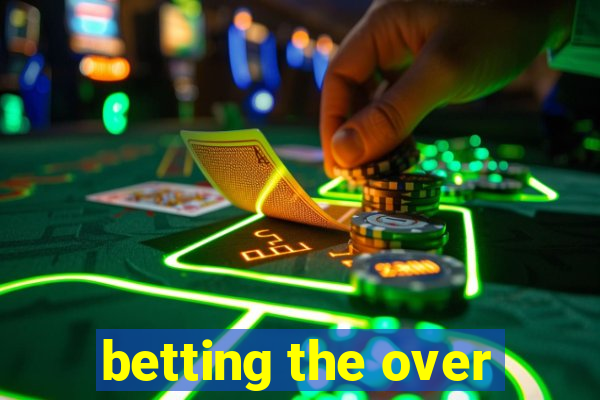 betting the over