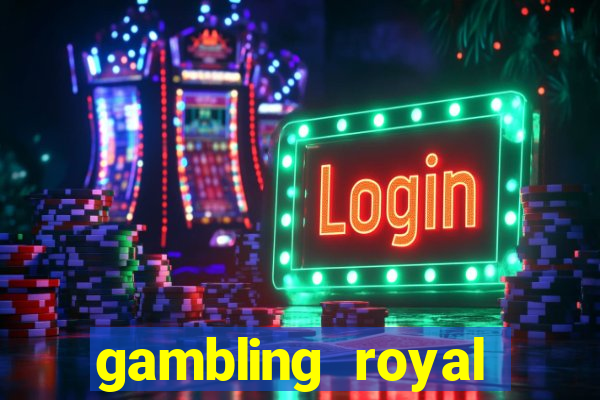 gambling royal palace casino