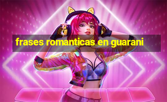 frases romanticas en guarani