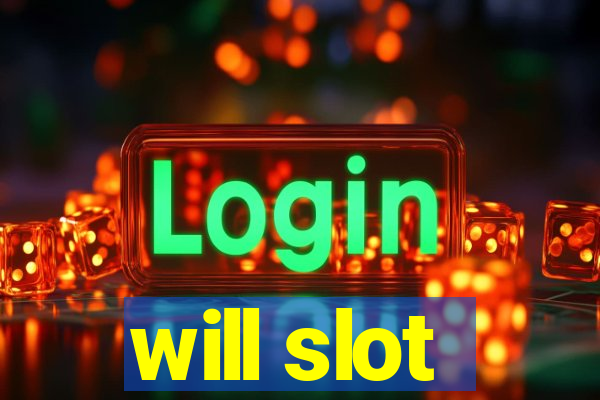 will slot