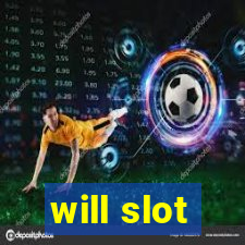 will slot