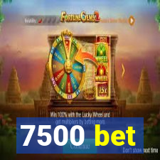 7500 bet