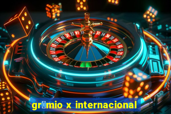 gr锚mio x internacional