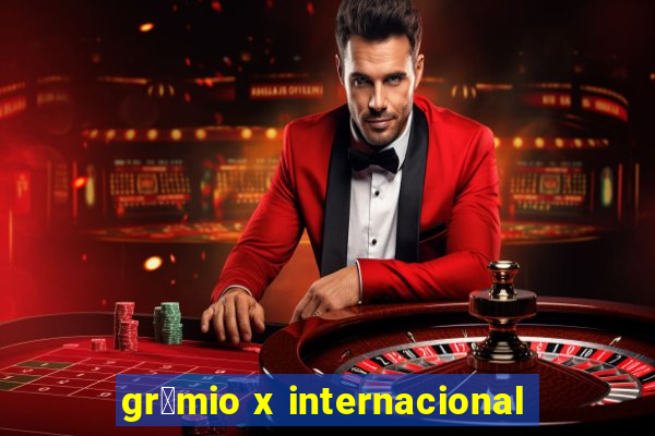 gr锚mio x internacional