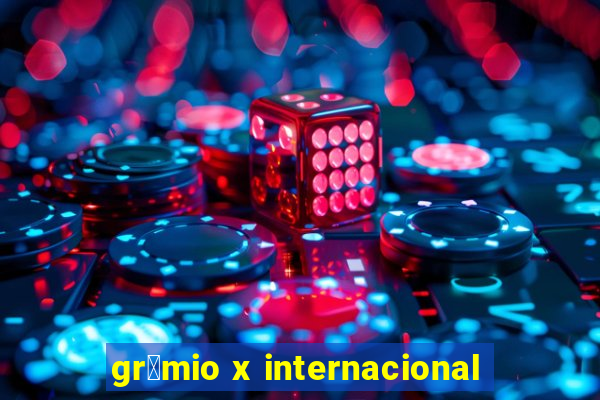 gr锚mio x internacional