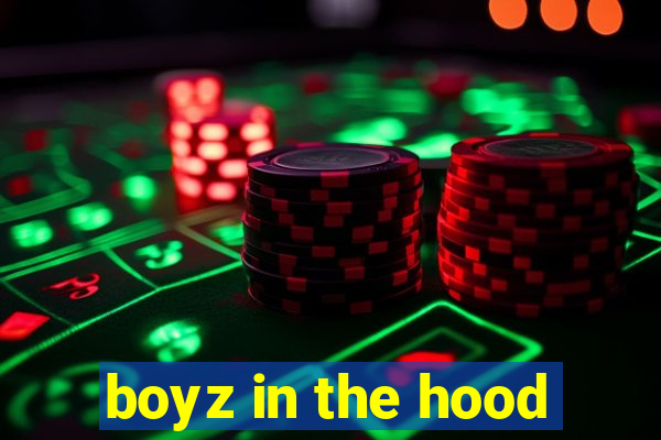 boyz in the hood