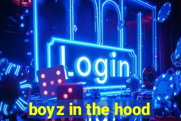 boyz in the hood