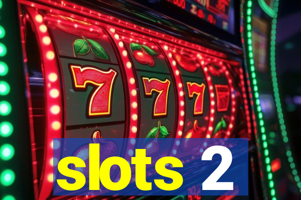 slots 2