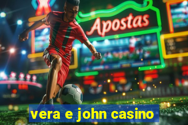 vera e john casino