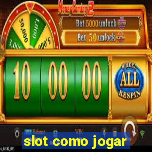 slot como jogar