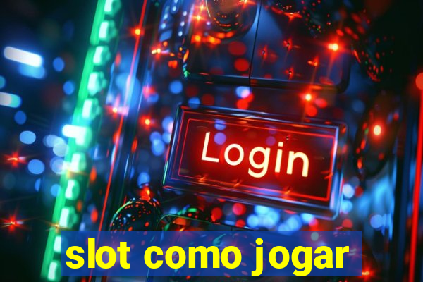 slot como jogar