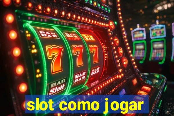 slot como jogar