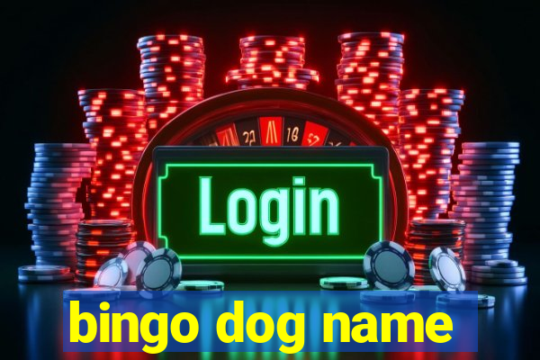 bingo dog name