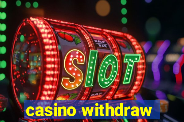 casino withdraw