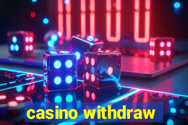 casino withdraw