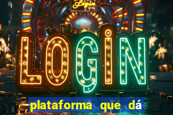 plataforma que dá b?nus para você jogar