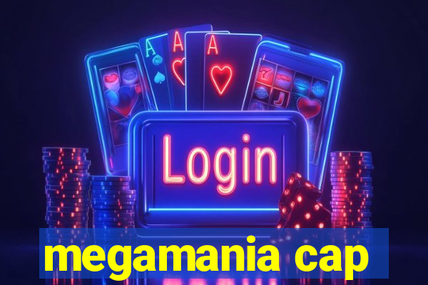 megamania cap