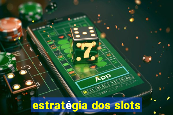 estratégia dos slots