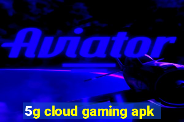 5g cloud gaming apk