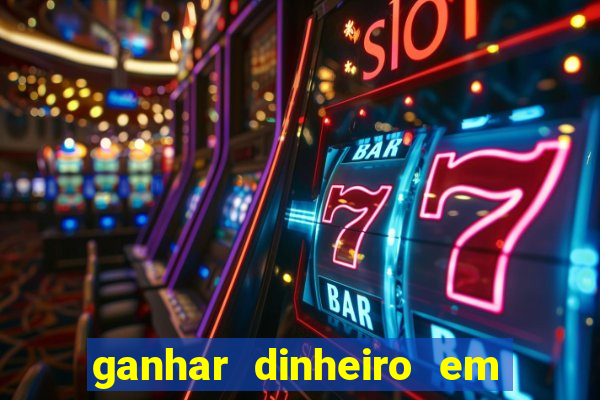 ganhar dinheiro em jogos online