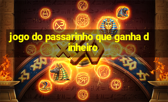 jogo do passarinho que ganha dinheiro