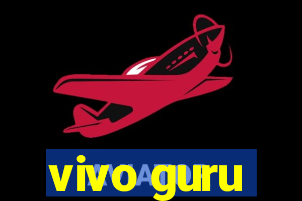 vivo guru