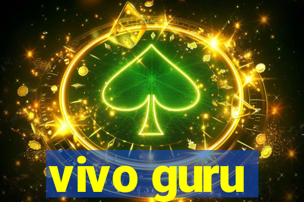 vivo guru