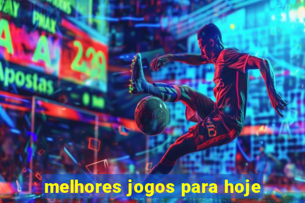 melhores jogos para hoje