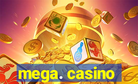 mega. casino