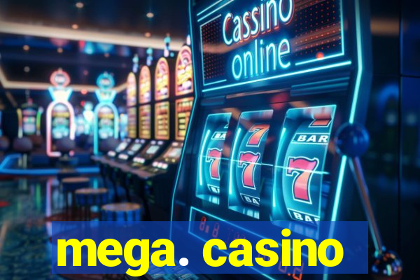 mega. casino