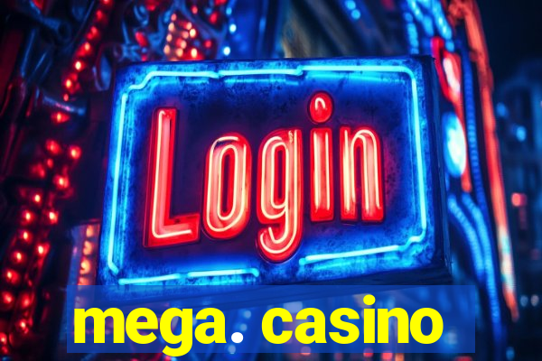 mega. casino