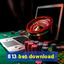 813 bet download