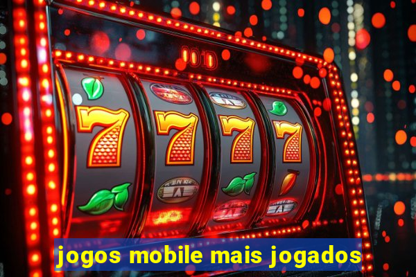 jogos mobile mais jogados