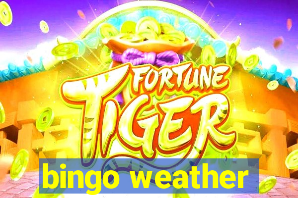 bingo weather