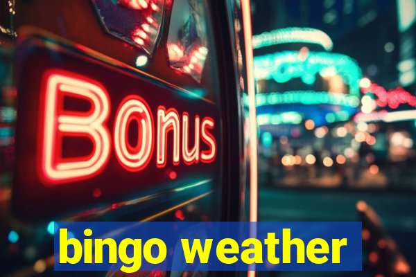 bingo weather