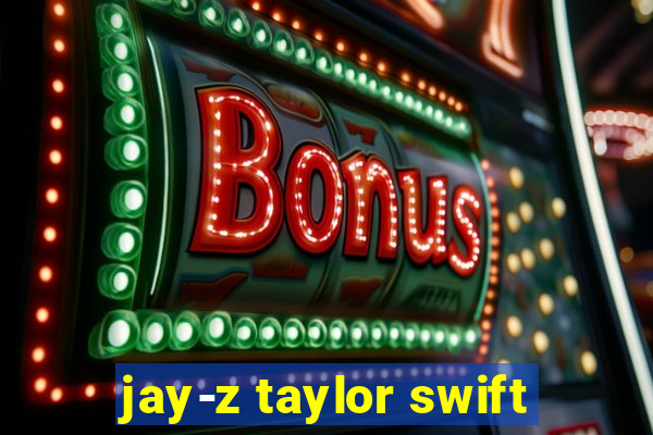 jay-z taylor swift