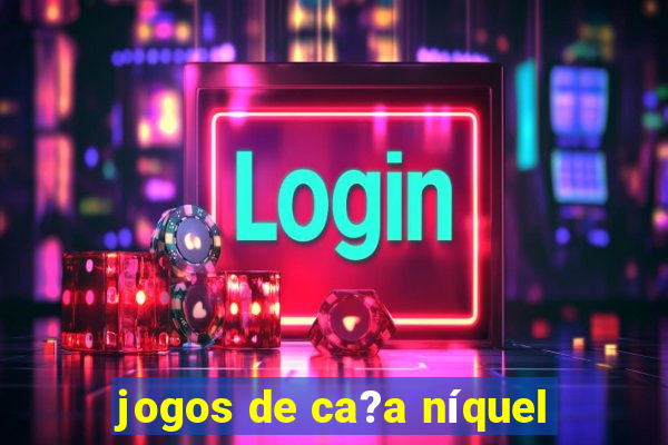 jogos de ca?a níquel