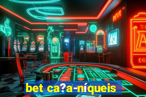 bet ca?a-níqueis