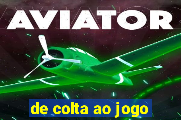 de colta ao jogo