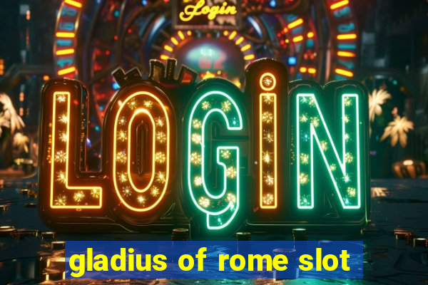 gladius of rome slot