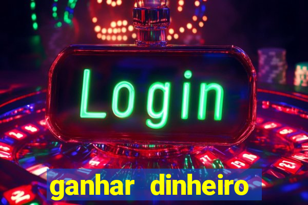 ganhar dinheiro jogando game