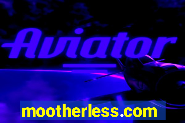 mootherless.com