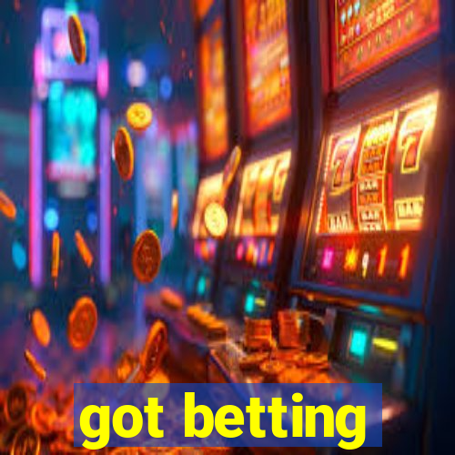 got betting