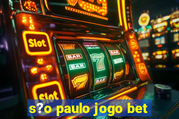 s?o paulo jogo bet